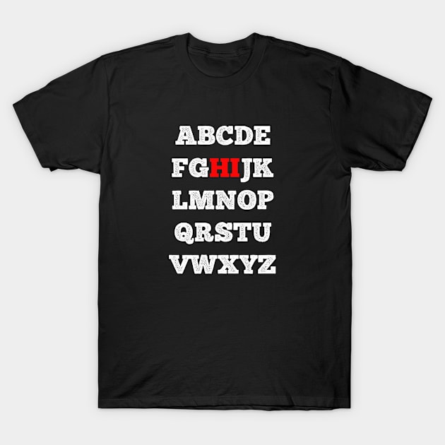 Funny Alphabet hi T-Shirt by halazidan